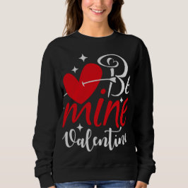 Moletom Be Mine Valentine Shirt – Romantic Heart Typograph