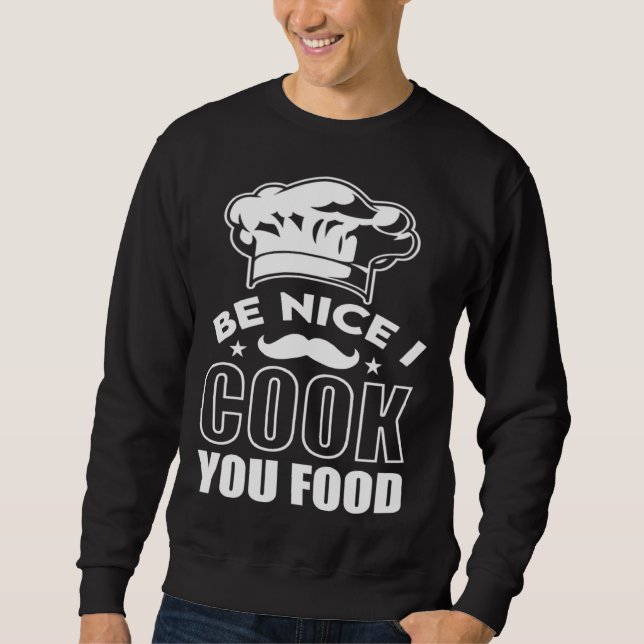 Moletom Be Nice I Cook Your Food Chef Hat Graphic (Frente)
