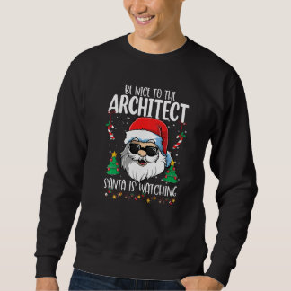 Moletom Be Nice To The Architect Santa Is Watching Christ