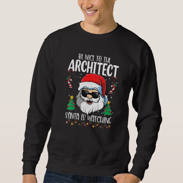 Moletom Be Nice To The Architect Santa Is Watching  Christ (Frente)