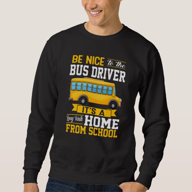 Moletom Be Nice To The Bus Driver  School Bus Driver Men W (Frente)