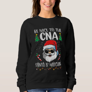 Moletom Be Nice To The CNA Santa Is Watching   Christmas