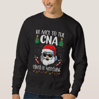 Moletom Be Nice To The CNA Santa Is Watching   Christmas