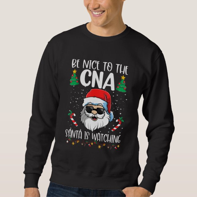 Moletom Be Nice To The CNA Santa Is Watching   Christmas (Frente)