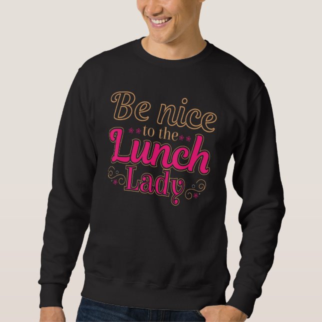Moletom Be Nice To The Lunch Lady Food Women   Lady School (Frente)