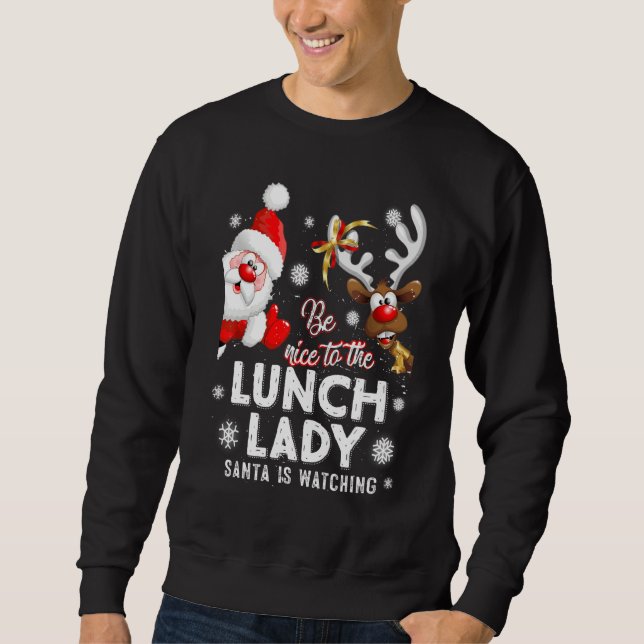 Moletom Be Nice To The Lunch Lady Santa Is Watching Xmas W (Frente)