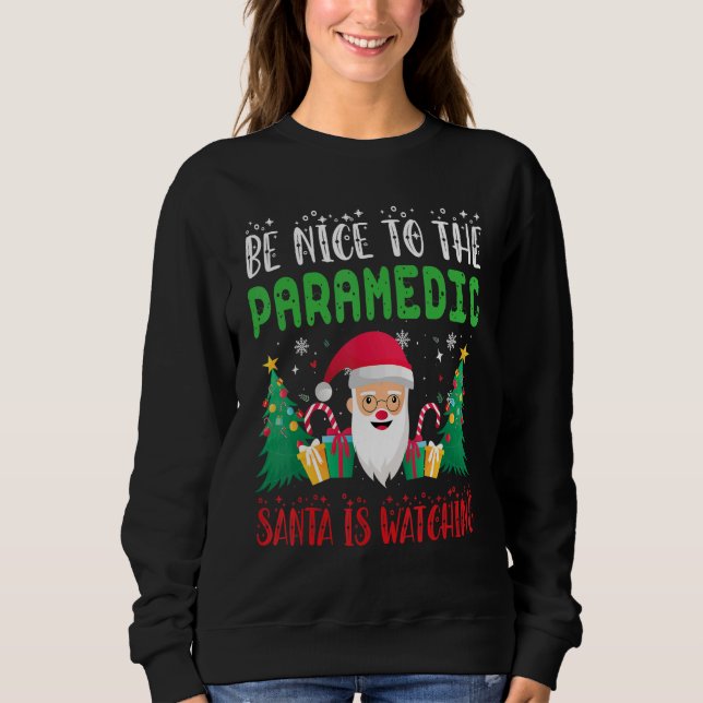 Moletom Be Nice to the paramedic Santa is Watching Xmas Ho (Frente)