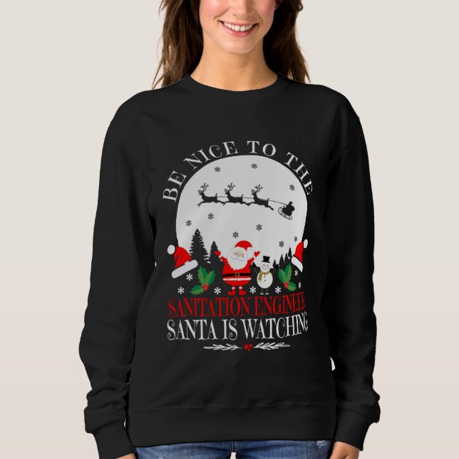 Moletom Be Nice To The Sanitation Engineer Santa Is Watchi (Frente)