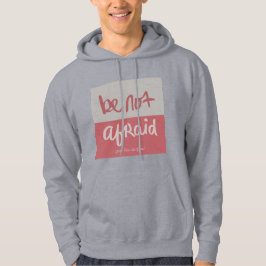 Moletom Be not afraid