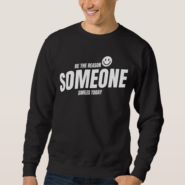 Moletom Be The Reason Someone Smiles Today (Frente)