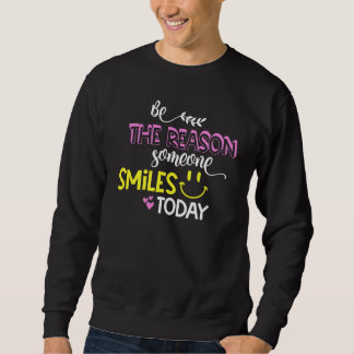Moletom Be The Reason Someone Smiles Today Inspirational