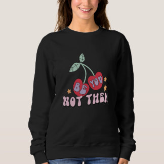 Moletom Be You Not Them Cherry Design Retro 80's Cherries 