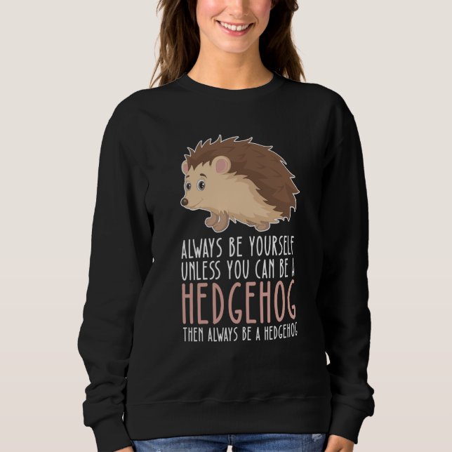 Moletom Be Yourself Always And Be A Hedgehog (Frente)