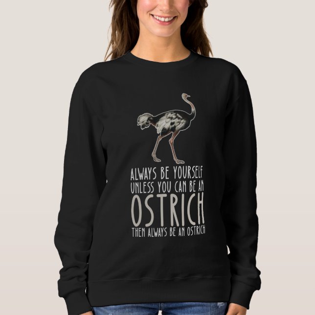 Moletom Be Yourself Always And Be A Ostrich (Frente)