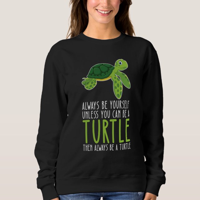 Moletom Be Yourself Always And Be A Turtle (Frente)