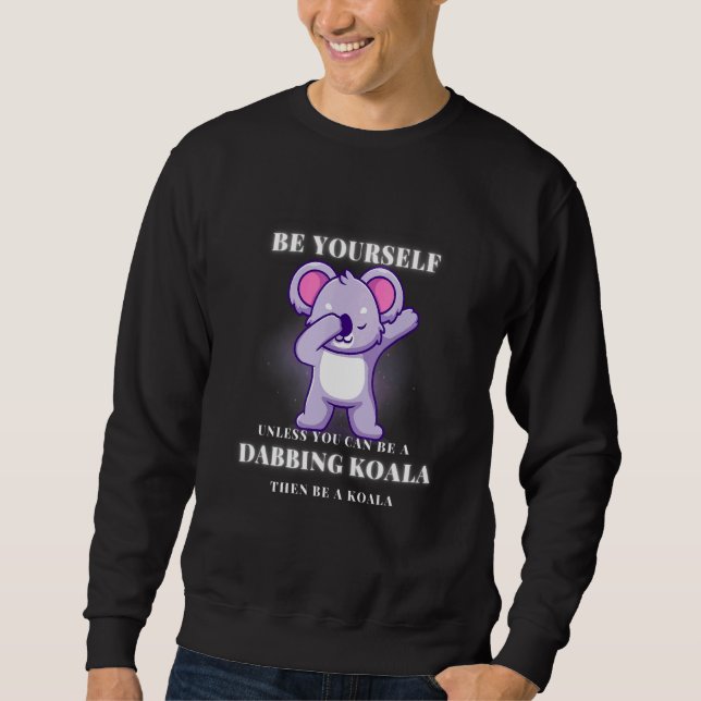 Moletom BE YOURSELF unless you can be a DABBING KOALA (Frente)
