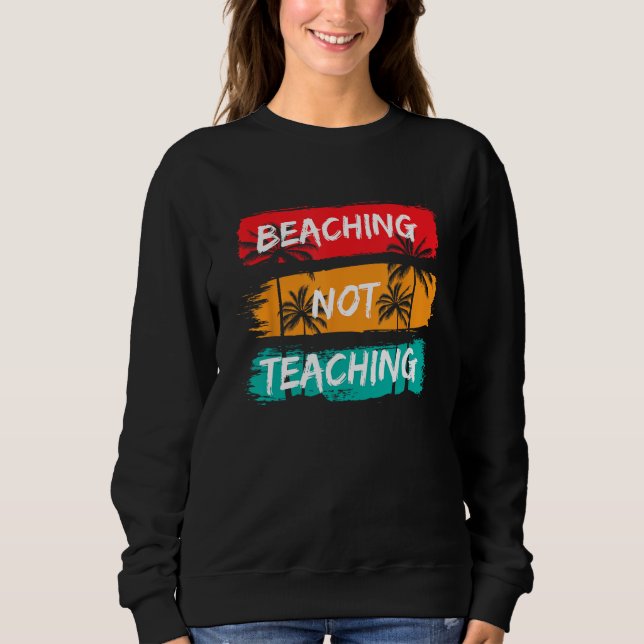 Moletom Beaching not Teaching Vacation Summer matching Tea (Frente)