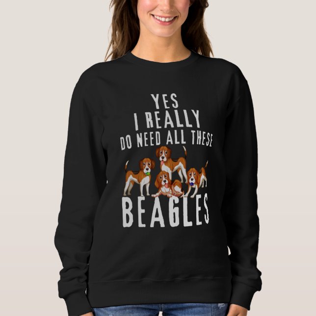 Moletom Beagle Quote Yes I Really Do Need All These Beagle (Frente)