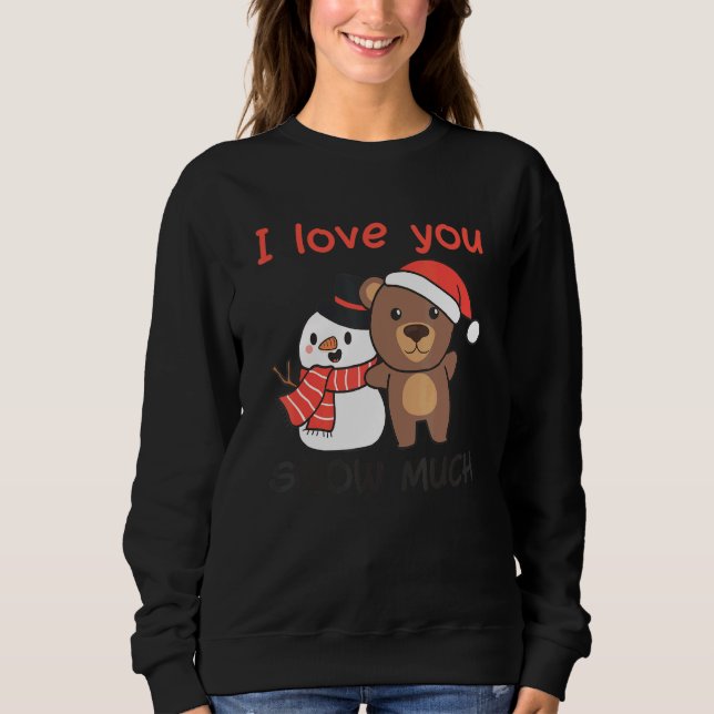 Moletom Bear I Love You Snow Much Snowman Pun (Frente)