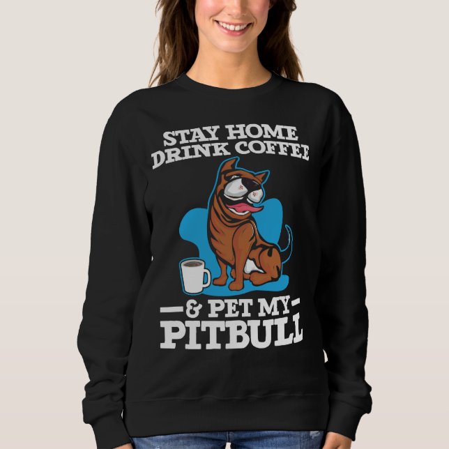 Moletom Beba Café E Coloque Meu Cachorro Do Cafeína Pitbul (Frente)