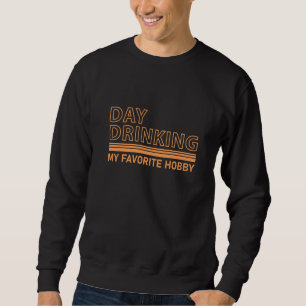 Moletom Bebendo Do Dia Meu Roupa De Hobby Favorito Para A