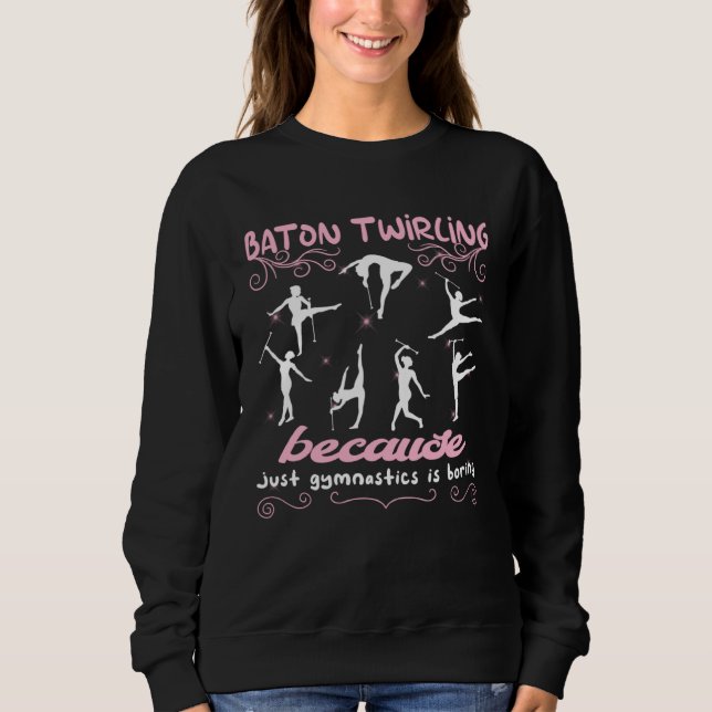 Moletom Because just gymnastics is boring gymnasts baton t (Frente)