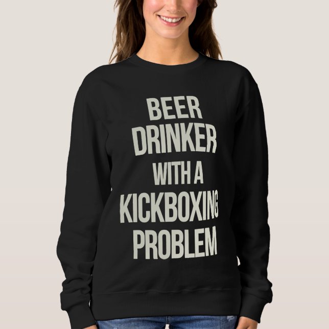 Moletom Beer Drinker With Kickboxing Problem  Workout Kick (Frente)