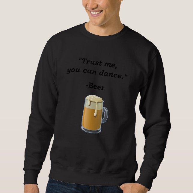 Moletom Beer Engraçado Confie Em Mim Você Pode Dançar Bebi (Frente)
