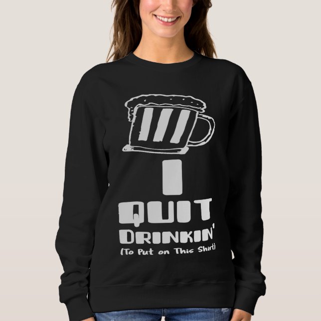 Moletom Beer  I Quit Drinking Party Gag (Frente)