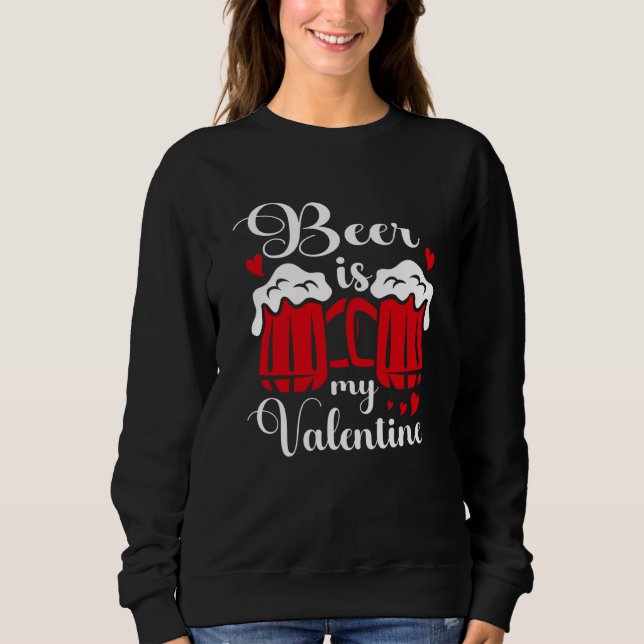 Moletom Beer Is My Valentine Drunk Drinking Valentine's Da (Frente)