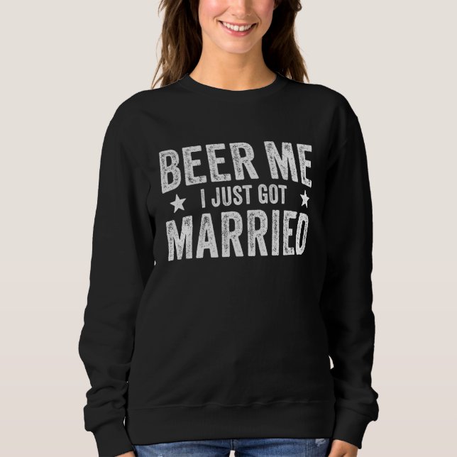 Moletom Beer Me I Just Got Married Marriage Groom Bride (Frente)