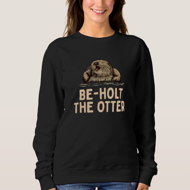 Moletom Beholt the Otter Sayings Otter  Quotes Otter (Frente)