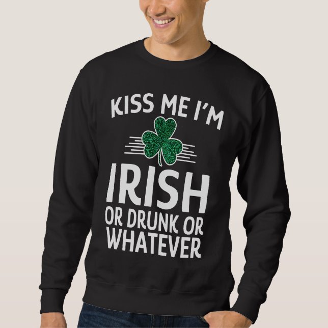 Moletom Beije-me, sou irlandês, Bebado ou o que quer que s (Frente)