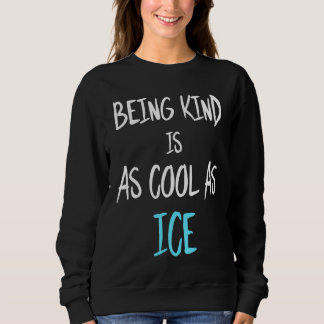 Moletom Being Kind Is As Cool As Ice