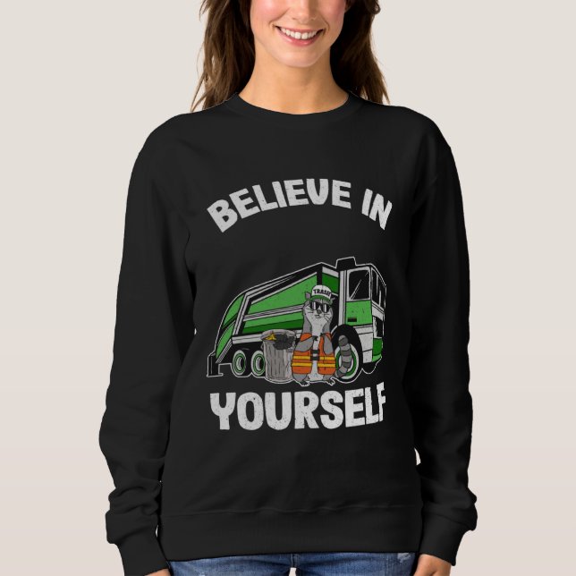 Moletom Believe In Yourself Trash Garbage Truck Driver Rac (Frente)
