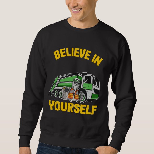 Moletom Believe In Yourself Trash Garbage Truck Driver Rac (Frente)
