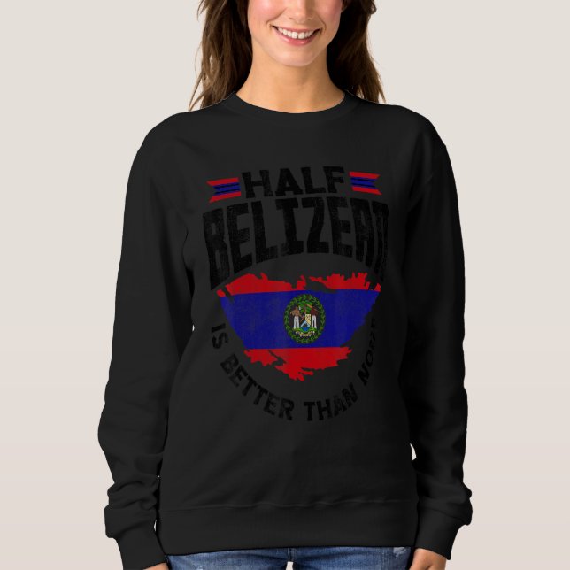 Moletom Belize Flag Belizean Half Belizean é melhor do que (Frente)