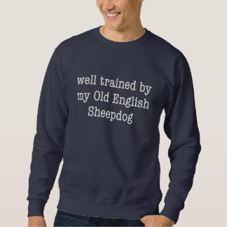 Moletom Bem treinado por meu Sheepdog inglês velho