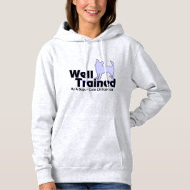 Moletom Bem treinado por um Hoodie de mulheres Chihuahua