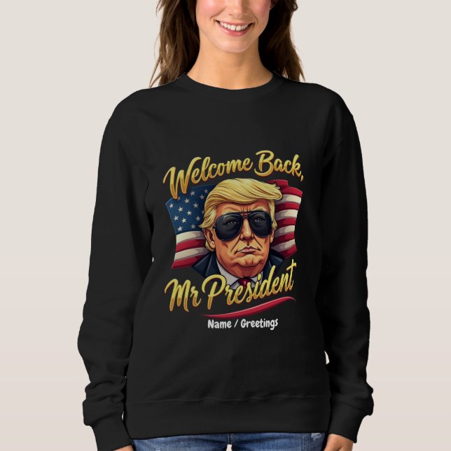 Moletom Bem-vindo de Volta Sr. Presidente 2024 Celebre Tru (Frente)