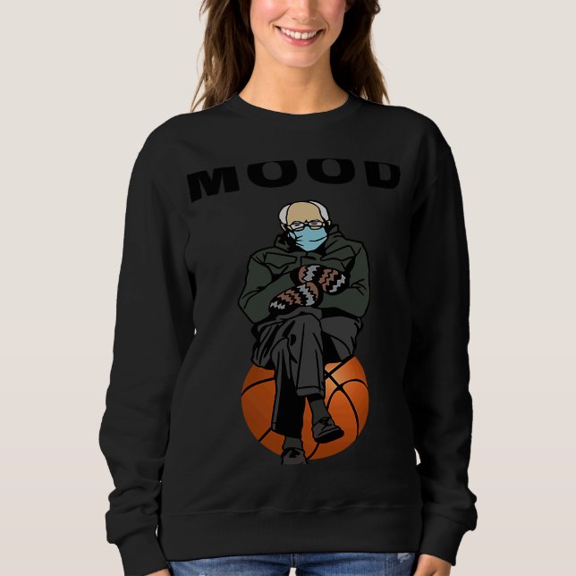 Moletom Bernie Sanders Meme Baskteball Bernie Sanders Mood (Frente)