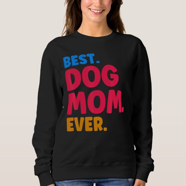 Moletom Best Dog Mom Ever Mom Dog Moms Best Dog Mom (Frente)