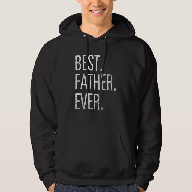 Moletom Best Father Ever  Fathers Day Men Son Daughter (Frente)