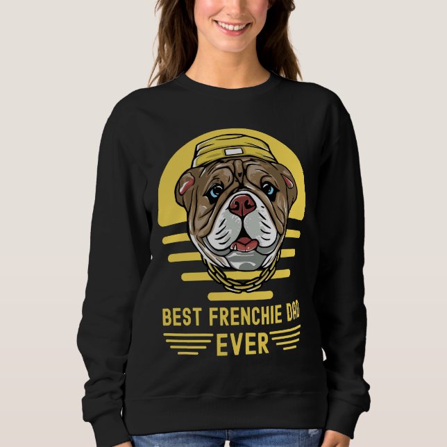 Moletom Best Frenchie Dad Ever French Bulldog Lovers (Frente)