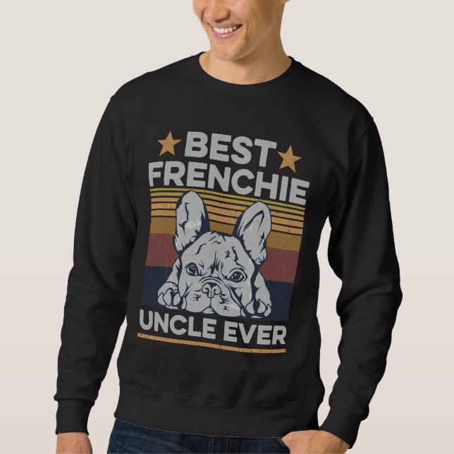 Moletom Best Frenchie Uncle Ever For Your Frenchie Uncle (Frente)