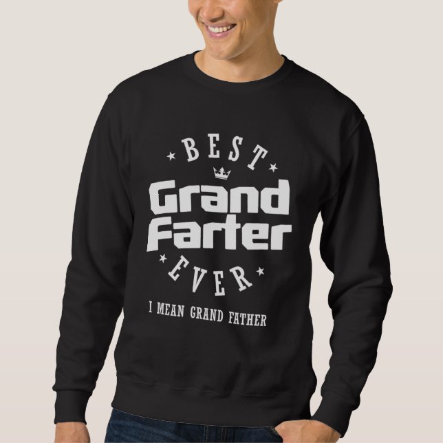 Moletom Best Grandfarter Ever I Mean Grand Father (Frente)