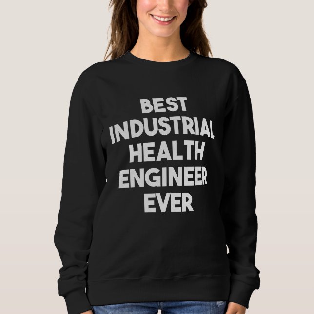 Moletom Best Industrial Health Engineer Ever (Frente)