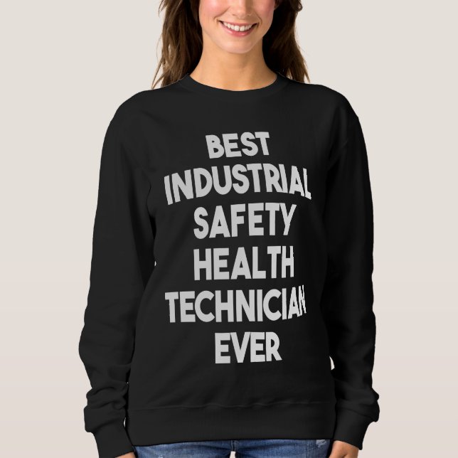 Moletom Best Industrial Safety Health Technician Ever (Frente)