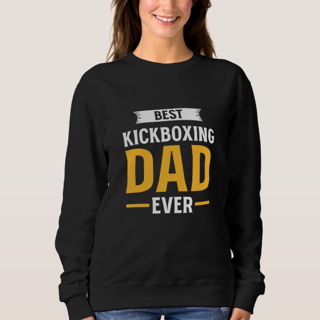 Moletom Best Kickboxing Dad Ever Kickboxer Father Kickboxi (Frente)