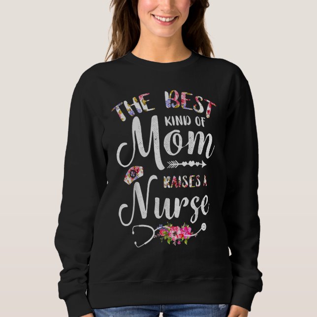 Moletom Best Kind Of Mom Raises A Nurse Flowers Mothers Da (Frente)